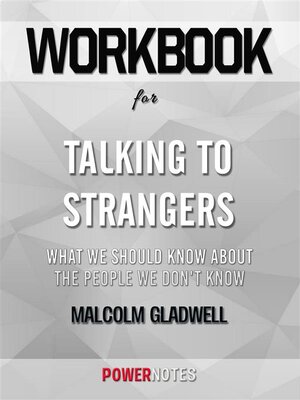 cover image of Workbook on Talking to Strangers--What We Should Know about the People We Don't Know by Malcolm Gladwell (Fun Facts & Trivia Tidbits)